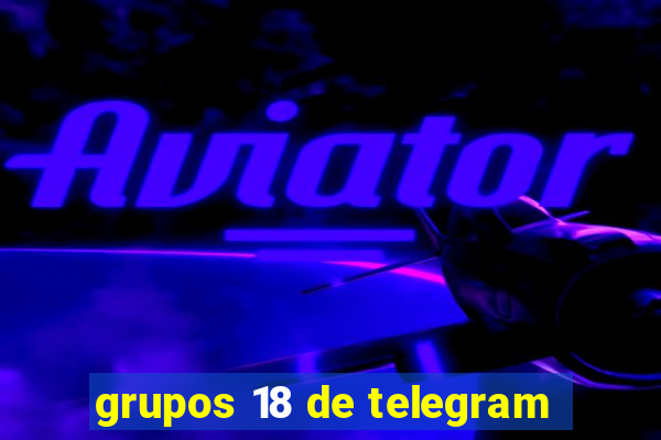 grupos 18 de telegram